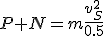 P+N=m\frac{v_S^2}{0.5}